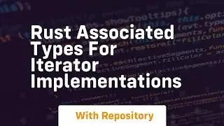 rust associated types for iterator implementations