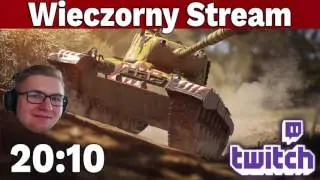 [20:00] Wieczorne Randomki - Stream z World of Tanks :)