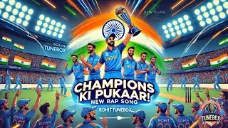 Champions Ki Pukaar | New Rap Song for Our Indian Team | Rohit TuneBox |