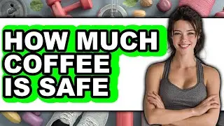 How Much Coffee is Safe in 2025?