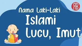 54 Nama Anak Laki-laki Islami Lucu, Imut dengan Rangkaian & Arti