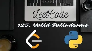 LeetCode 125. Valid Palindrome in Python - Python