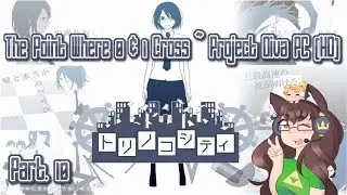 At The Point Where 0 And 1 Cross ~ Project Diva PC [HD] Part. 10