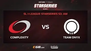 compLexity vs Team Onyx, Game 2, SL i-League StarSeries Season 3, AM
