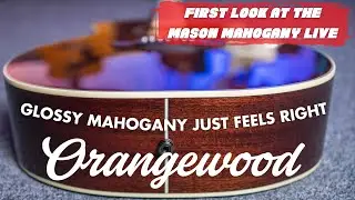 First look at the @orangewoodguitars Mason Mahogany Live