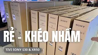 Google Tivi S30 & XR50 C&oacute; G&igrave; Dễ Nhầm? Sự Thật Về Bộ Nhớ Trong, Qu&eacute;t H&igrave;nh & Loa