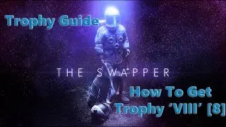 The Swapper Trophy Guide - How To Get Trophy VIII [8] PS Plus Free Game Of The Month January