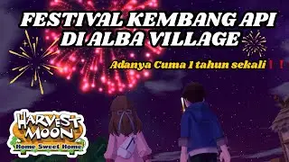 FESTIVAL KEMBANG API ALBA VILLAGE | Harvest Moon : Home Sweet Home #harvestmoon #fireworks #games