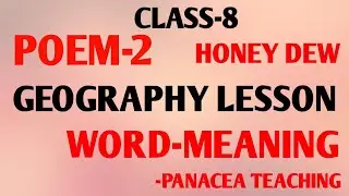 POEM 2, GEOGRAPHY LESSON, HONEYDEW,  WORD MEANING, CLASS 8, ENGLISH, NCERT, CBSE