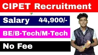 CIPET Recruitment 2020 &ndash; 241 Technical Asst, Faculty & Other Posts | Job notification | High salary