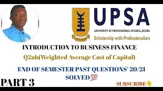 SOLUTION TO Q2ab (WACC) BUSINESS FINANCE PAST QUESTIONS||UPSA END OF SEMESTER EXAMINATION 2020/21
