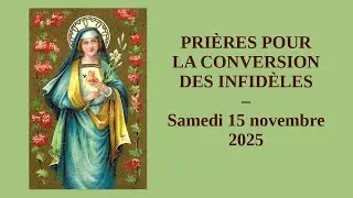 Pri&egrave;res pour la conversion des infid&egrave;les, 15 novembre 2025