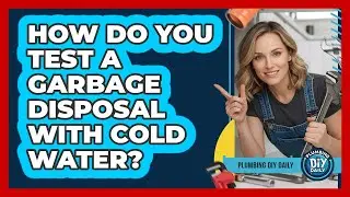 How Do You Test A Garbage Disposal With Cold Water?