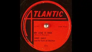 Jimmy Earle and his Earls of Rhythm - My Love Is True (1950)