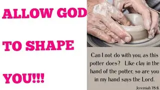 Allow God To Shape You!# New Vessel #New Season 💯🙌💫🙏