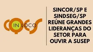 SINCOR/SP E SINDSEG/SP RE&Uacute;NE&nbsp;GRANDES LIDERAN&Ccedil;AS DO SETOR PARA OUVIR A SUSEP