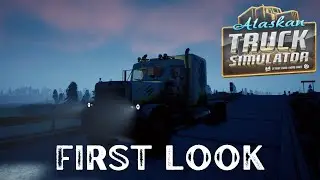 Alaskan Truck Simulator (FULL DEMO) - First Look