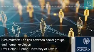 Size matters: The link between social groups and human evolution with Robin Dunbar