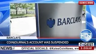 KCN News: Coinjournal&rsquo;s account is suspended by Barclays