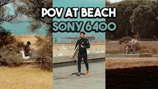 RELAXING 7 MINUTES POV AT BEACH W/ SONY a6400 KIT LENSES 15-135mm