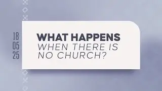 What Happens When There Is No Church - Ps. Juan Mogi | GBI Gilgal Online Service - 18 Mei 2025