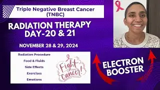 Radiation Therapy Day 20 & 21 | Electron Booster | Triple Negative Breast Cancer | TNBC | My Journey