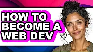 How to Become a Web Dev (easy Method)