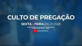 16.01.2026 | Sexta - Feira | Culto de Pregação