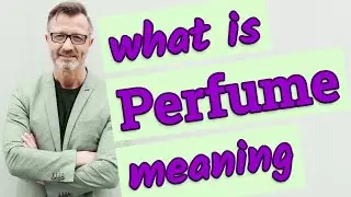 Perfume | Meaning of perfume