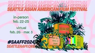 Seattle Asian American Film Festival 2024 Festival Trailer