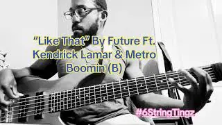 &ldquo;Like That&rdquo; (Bass Cover) By Future Ft. Kendrick Lamar & Metro Boomin (B)