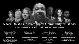 Where Do We Go From Here: Community or Chaos? A Conversation on Race, Law, and Current Events