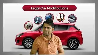 Car Modifications In India | Legal Vs Illegal | Is Automobile Alteration in India Legal or Illegal
