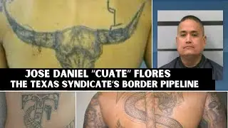 Jose Daniel &ldquo;Cuate&rdquo; Flores: THE TEXAS SYNDICATE&rsquo;S BORDER PIPELINE