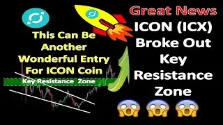 Great News | ICON (ICX) Broke Out Key Resistance Zone | This Can Be Another Wonderful Entry For ICON