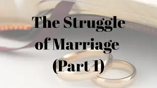 Dr. Bobby McGuffie &ldquo;The Struggle of Marriage&rdquo; (Part 1) Gen. 2:18-25