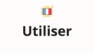 How to pronounce  Utiliser
