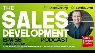 Sales Success Stories with Scott Ingram - How to Become a Top Performing Salesperson
