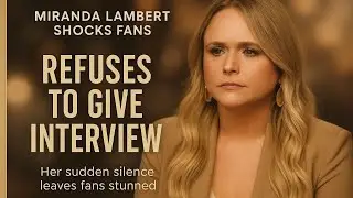 &ldquo;Miranda Lambert Refuses to Give Interview &mdash; Fans Left Shocked by Her Sudden Decision&rdquo;