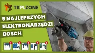 5 najlepszych elektronarzędzi bosch
