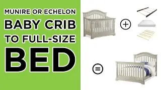 How to Convert your Munire & Echelon Crib to a Full-Size Bed | ASSEMBLY INSTRUCTIONS