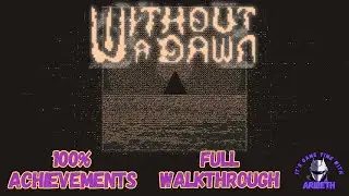 Paranoia & Hallucinations in Without A Dawn {No Commentary ~ ALL Achievements}