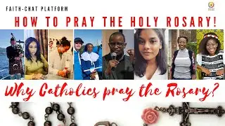 Faith Chat | Why do Catholics Pray the ROSARY | How to pray the Rosary (Individual experiences Ep.1)