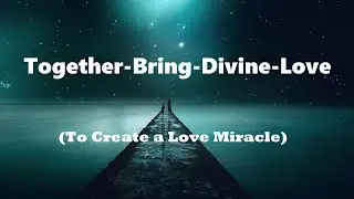 TOGETHER-BRING-DIVINE-LOVE (To Create a Love Miracle) | #SwitchWords | How to use SwitchWords?