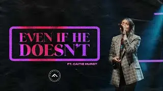 Even If He Doesn't ft. Caitie Hurst // Foothills Collective // Live From Foothills Church