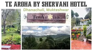 Vlog 210 | Te Aroha by Shervani Hotel Dhanachuli, Mukteshwar - Reviews | Pranav Prasun Vlog