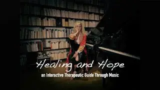 Healing and Hope: An Interactive Therapeutic Guide Through Music - Contemporary Classical Music
