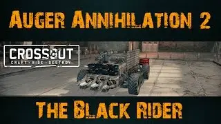 Crossout Part 39: Auger Annihilation 2 | Rammer Vs. The Black Rider! | Amazing Enemy Creations!