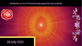 Meditation on Art of Transforming negativity into positivity