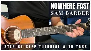 Nowhere Fast Sam Barber Guitar Lesson with Tabs